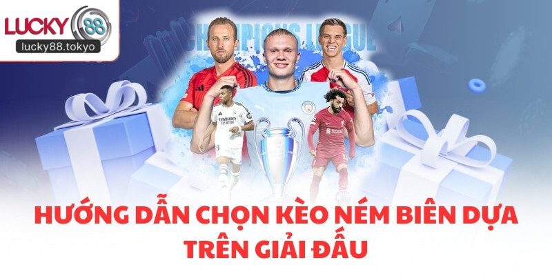 Hướng dẫn chọn kèo ném biên dựa trên giải đấu