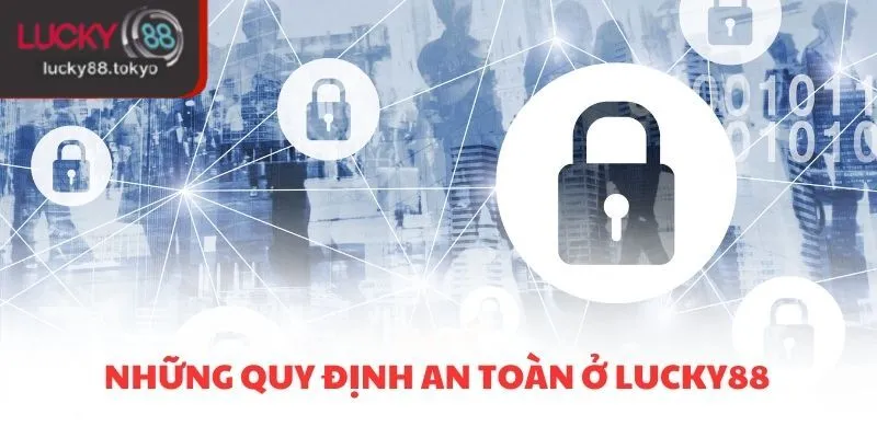 Những quy định an toàn ở LUCKY88