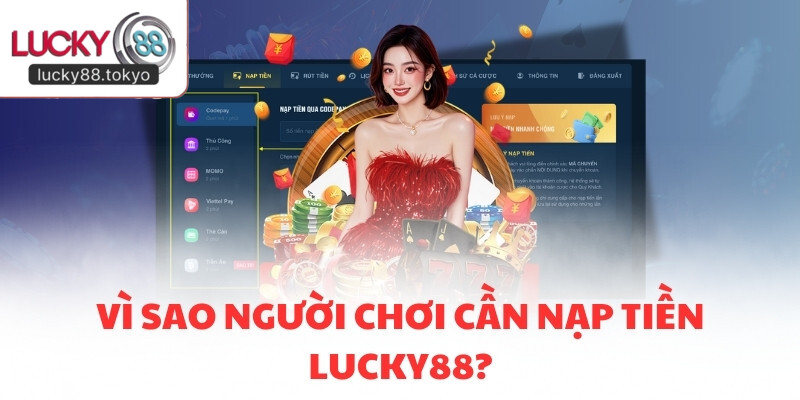 Vì sao người chơi cần nạp tiền LUCKY88?